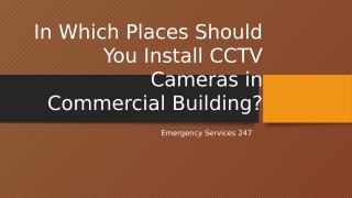In Which Places Should You Install CCTV Cameras in Commercial BuildingIn Which Places Should You Install CCTV Cameras in Commercial Building.pptx